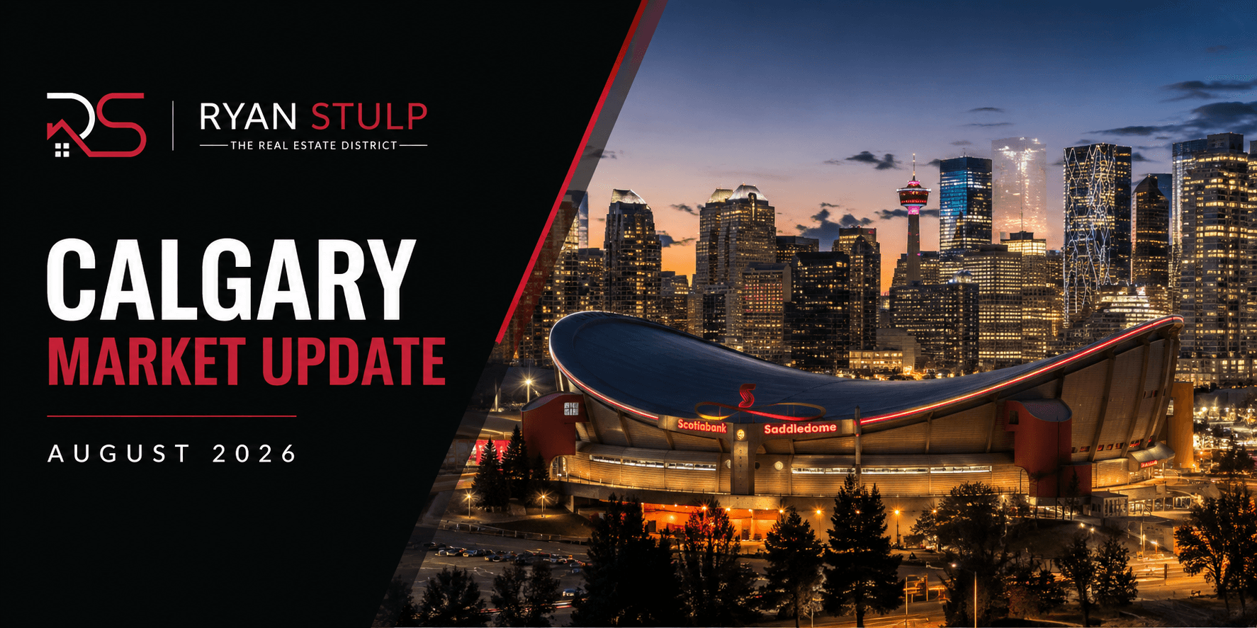 Calgary skyline and Scotiabank Saddledome featured in Ryan Stulp’s August 2026 Calgary Market Update